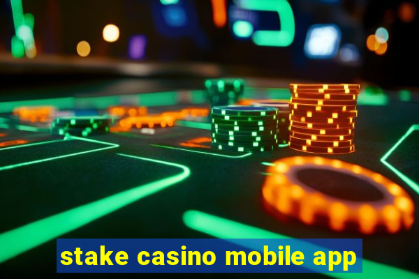 stake casino mobile app